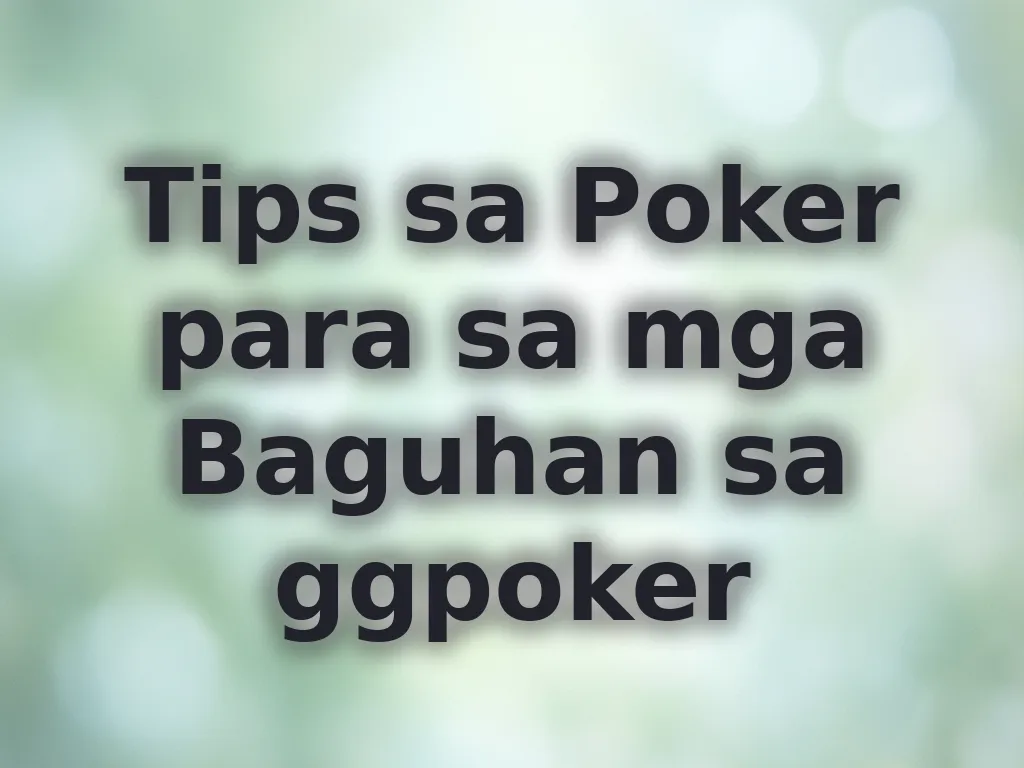 Tips sa Poker para sa mga Baguhan sa ggpoker