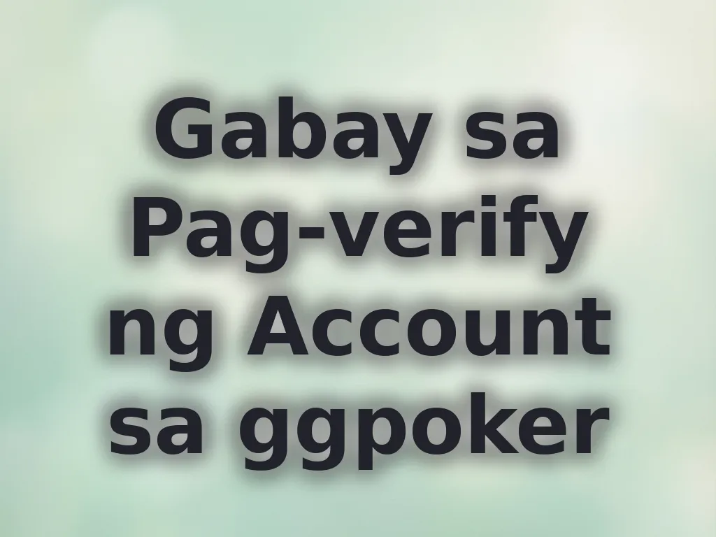 Gabay sa Pag-Verify ng Account sa ggpoker
